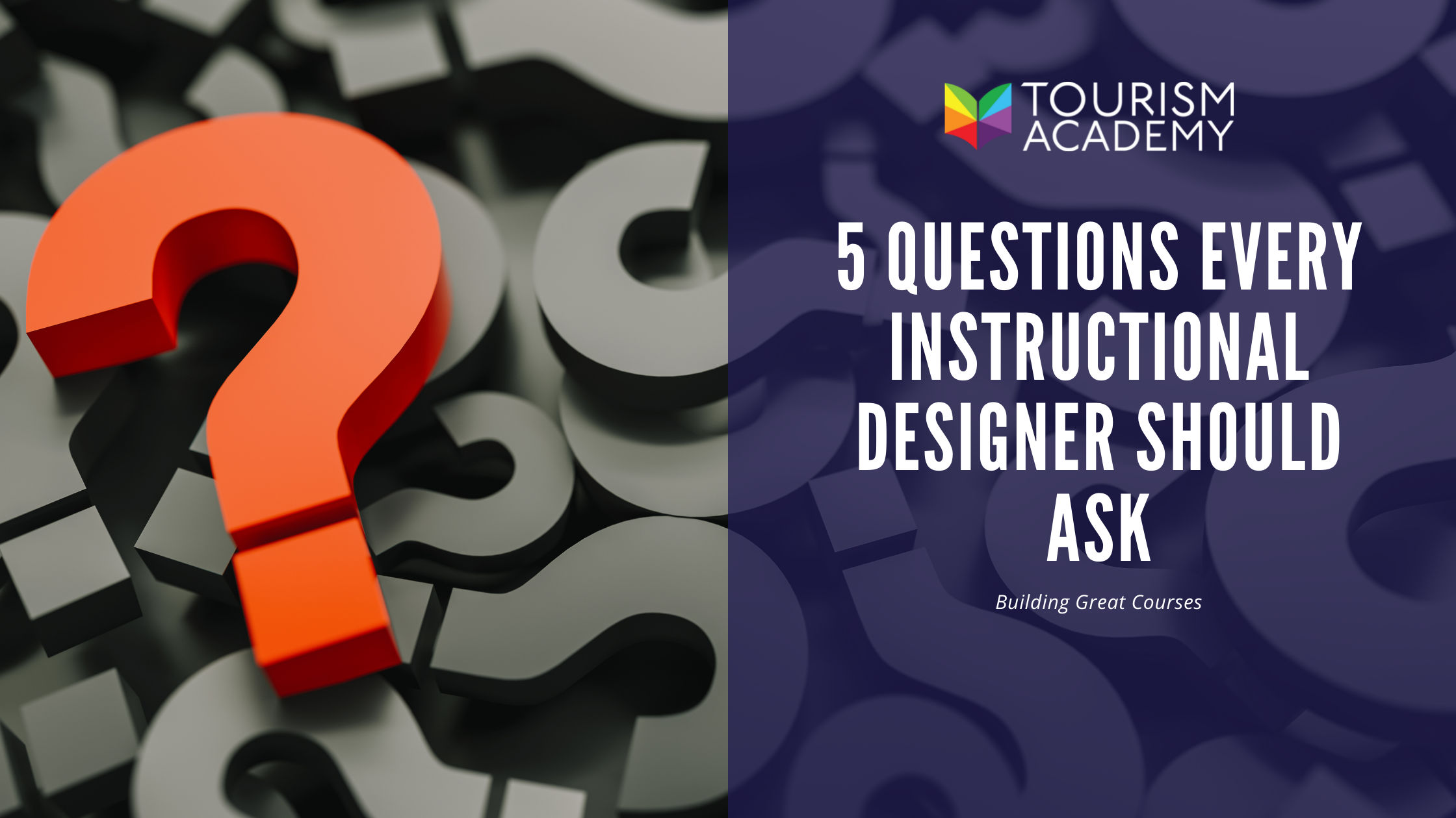 5 Questions Every Instructional Designer Should Ask